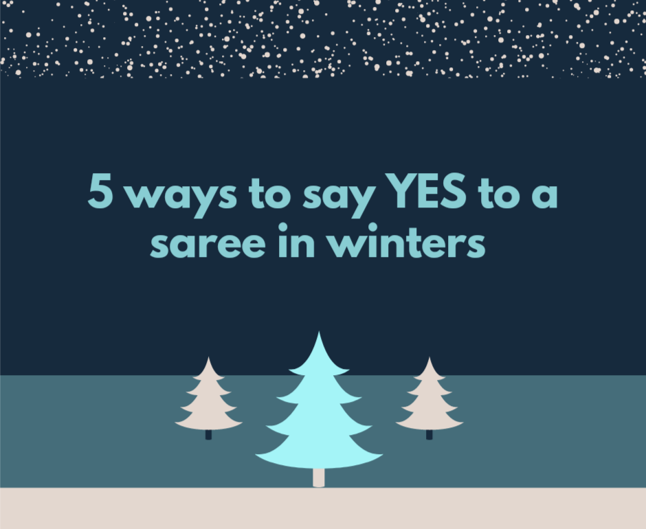 5 ways to say YES to a saree in winters